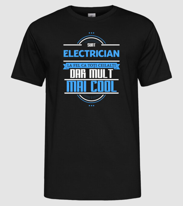 sunt electrician, la fel ca toți ceilalți, dar mult mai cool model negru pe tricou