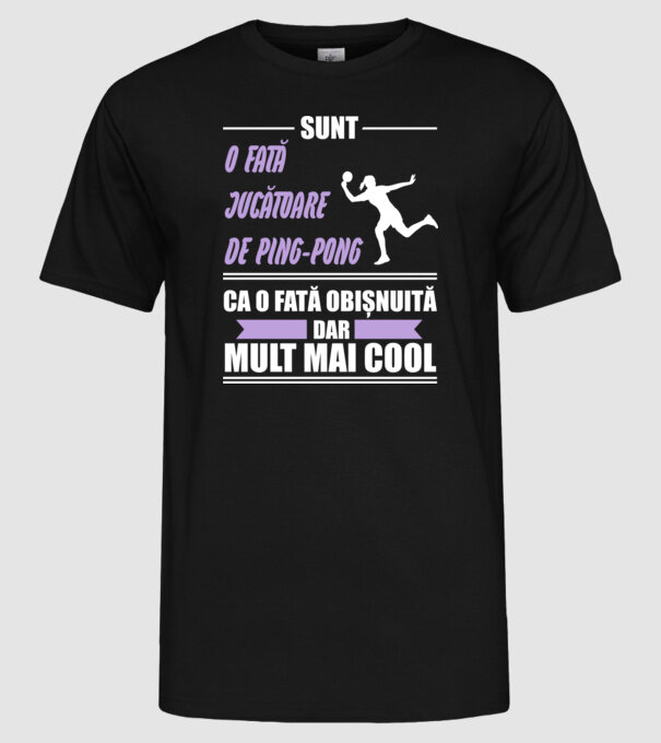 sunt o fată jucătoare de ping-pong, ca o fată obișnuită, dar mult mai cool model negru pe tricou