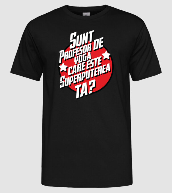 sunt profesor de yoga, care este superputerea ta? model negru pe tricou