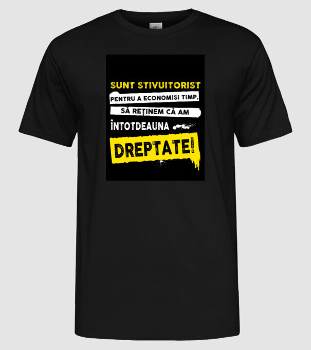 sunt STIVUITORIST, pentru a economisi timp, să reținem că am întotdeauna dreptat model negru pe tricou