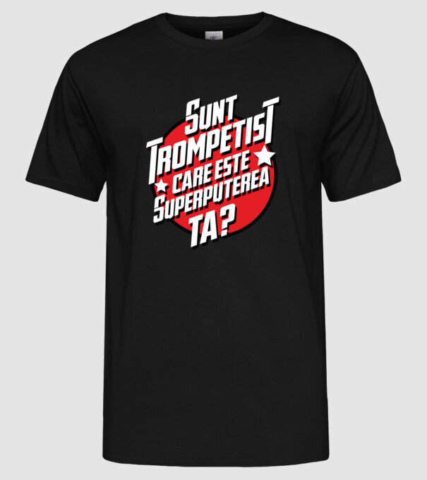 sunt trompetist, care este superputerea ta? model negru pe tricou