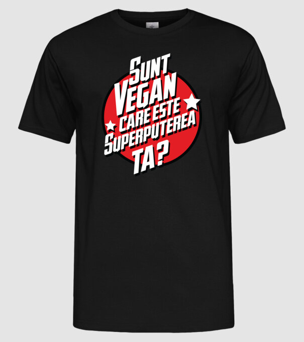 sunt vegan, care este superputerea ta? model negru pe tricou