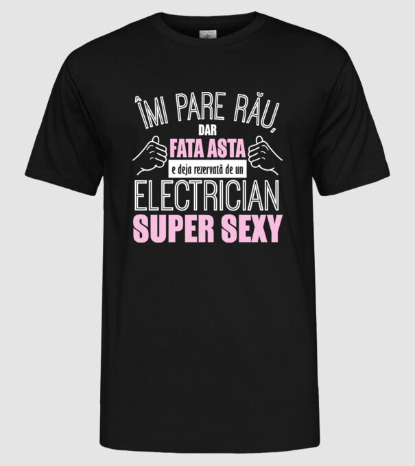 Îmi pare rău, dar fata asta e deja rezervată de un ELECTRICIAN super sexy model negru pe tricou