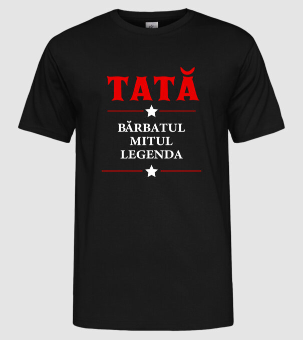 tată - bărbatul, mitul, legenda model negru pe tricou