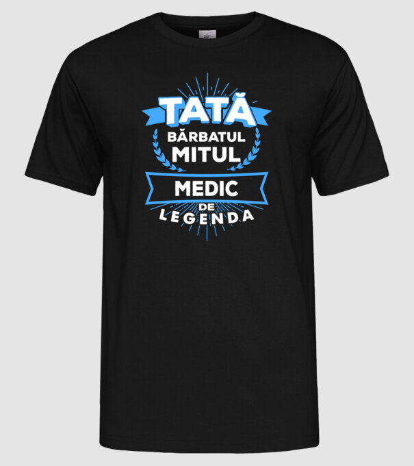 Tată - bărbatul, mitul, medic de legendă model negru pe tricou