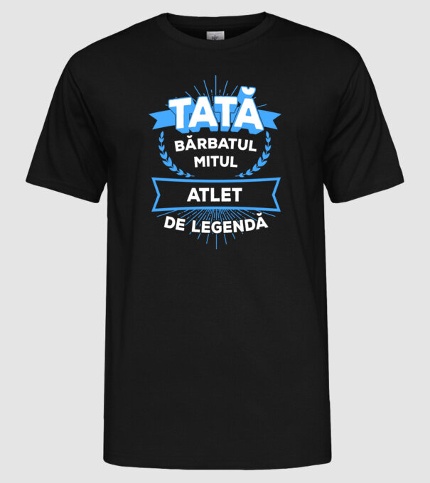 TATĂ - bărbatul, mitul, atlet de legendă model negru pe tricou