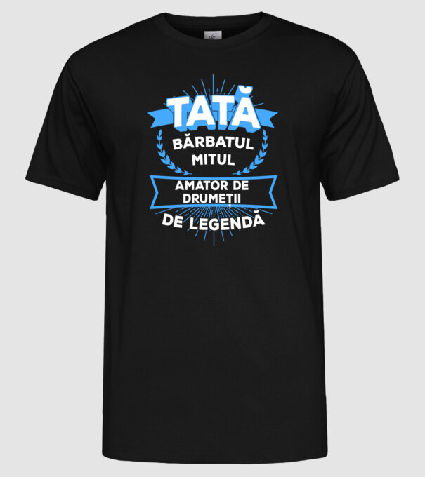 TATĂ - bărbatul, mitul, amator de drumeții de legendă model negru pe tricou