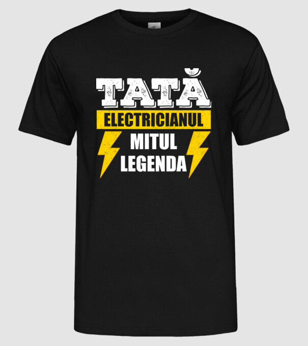 Tată - Electricianul, Mitul, Legenda model negru pe tricou