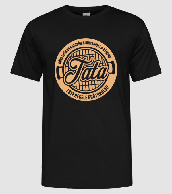 Când grăsimea sfârâie și cărbunele s-a încins, tata este regele grătarului! model negru pe tricou
