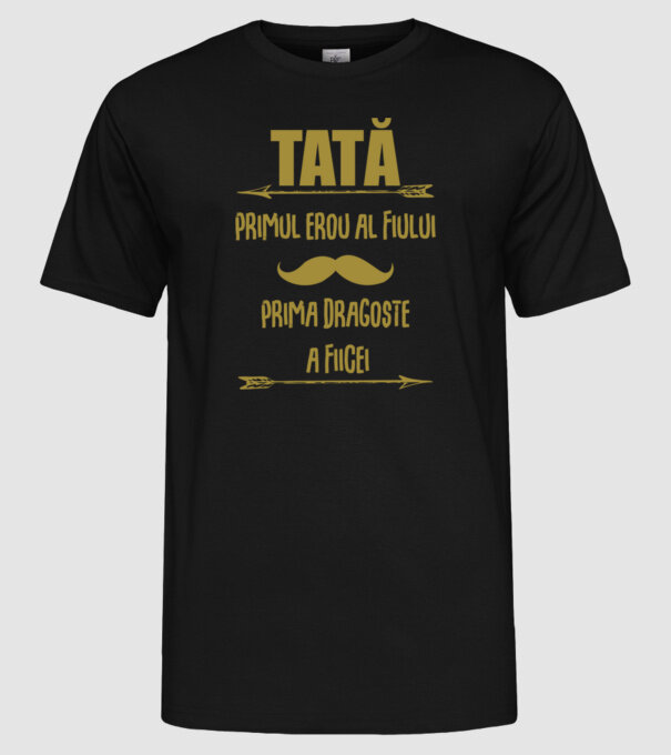 Tată - primul erou al fiului, prima dragoste a fiicei model negru pe tricou