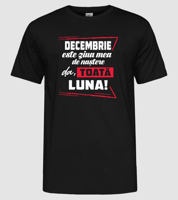 Toată luna DECEMBRIE model negru pe tricou