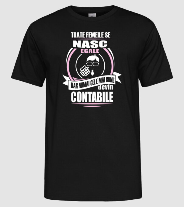 Toate femeile se nasc egale, dar numai cele mai bune devin contabile model negru pe tricou