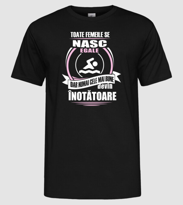 toate femeile se nasc egale, dar numai cele mai bune devin înotătoare model negru pe tricou