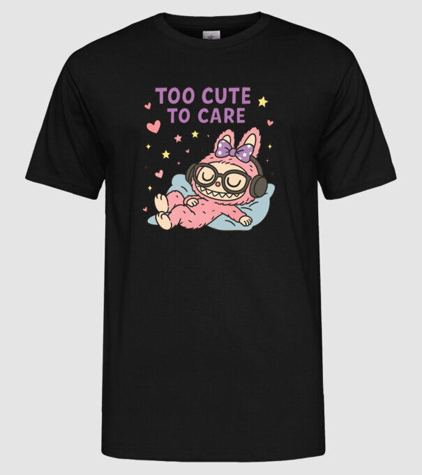 Too cute to care model negru pe tricou