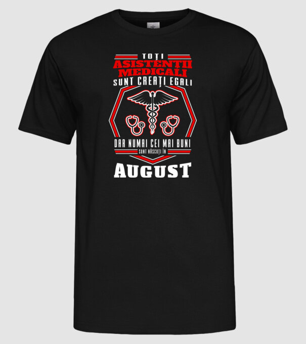 Toți asistenții medicali sunt creați egali, dar numai cei mai buni sunt născuți în august model negru pe tricou