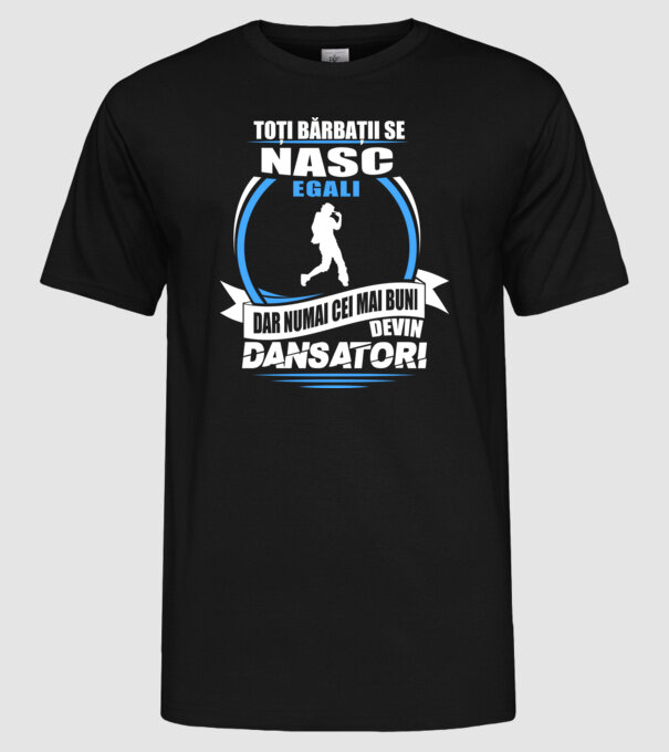 Toți bărbații se nasc egali dansatori model negru pe tricou