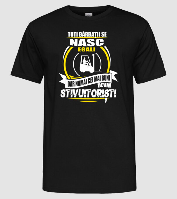 Toți bărbații se nasc egali stivuitoriști model negru pe tricou