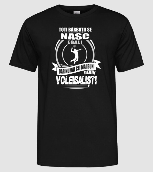 Toți bărbații se nasc egali voleibaliști model negru pe tricou