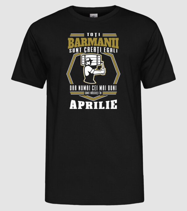 Toți barmanii creați egali aprilie model negru pe tricou
