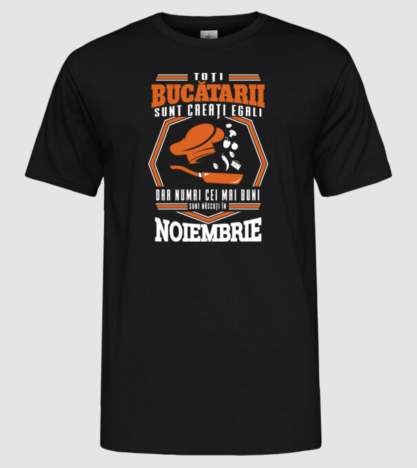 Toți bucătarii sunt creați egali, dar numai cei mai buni sunt născuți în noiembrie model negru pe tricou