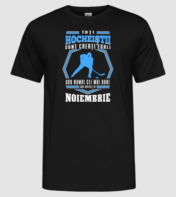 Toți hocheiștii sunt creați egali, dar numai cei mai buni sunt născuți în_Noiembrie model negru pe tricou