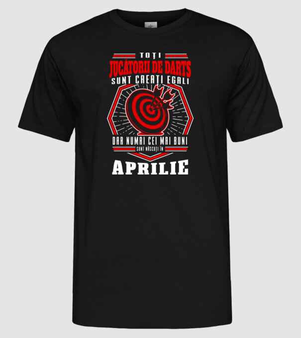 Toți jucătorii de darts sunt creați egali, dar numai cei mai buni sunt născuți în aprilie. model negru pe tricou