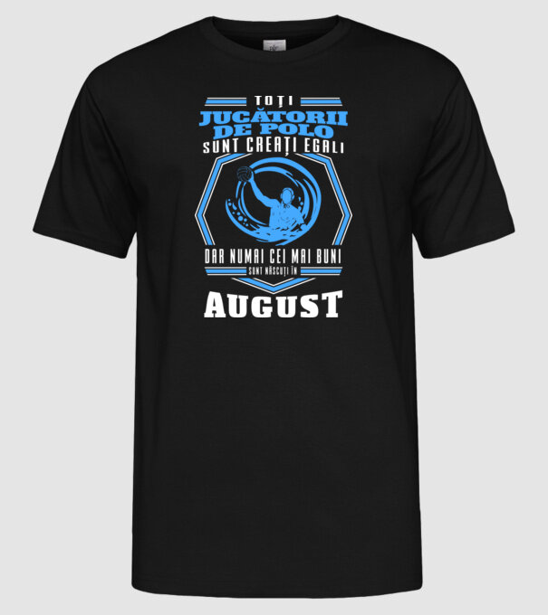 Toți jucătorii de polo sunt creați egali, dar numai cei mai buni sunt născuți în august model negru pe tricou