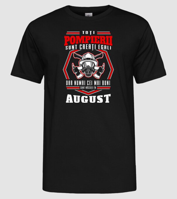 Toți pompierii sunt creați egali, dar numai cei mai buni sunt născuți în august model negru pe tricou