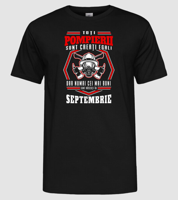 Toți pompierii sunt creați egali, dar numai cei mai buni sunt născuți în septembrie model negru pe tricou