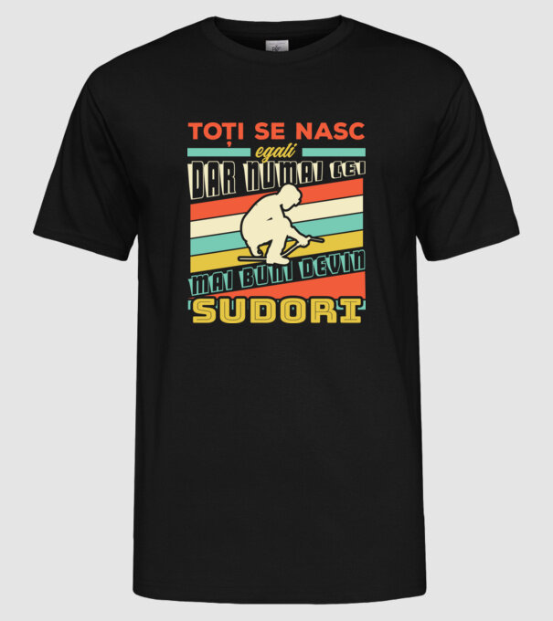 Toți se nasc egali, dar numai cei mai buni devin sudori model negru pe tricou
