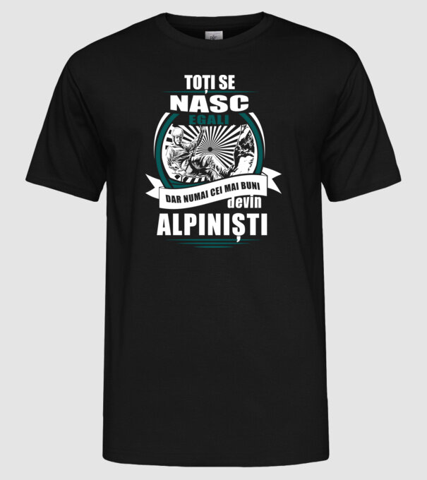 toți se nasc egali, dar numai cei mai buni devin alpiniști model negru pe tricou