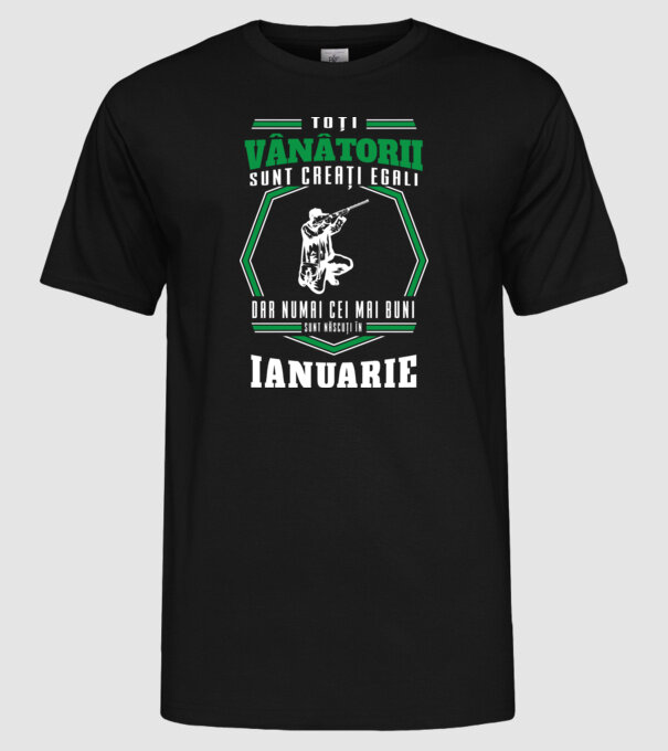 Toți vânătorii sunt creați egali, dar numai cei mai buni sunt născuți în ianuarie model negru pe tricou