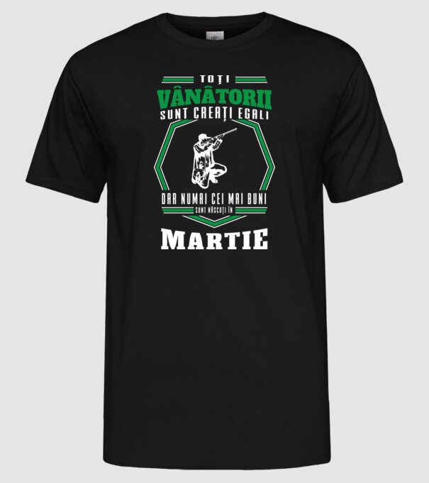 Toți vânătorii sunt creați egali, dar numai cei mai buni sunt născuți în martie model negru pe tricou