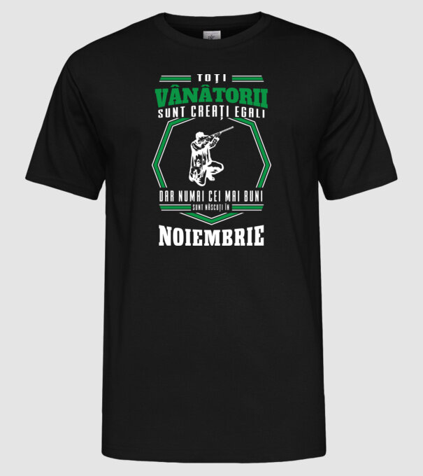 Toți vânătorii sunt creați egali, dar numai cei mai buni sunt născuți în noiembrie model negru pe tricou