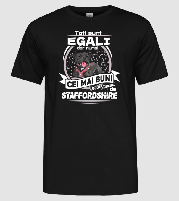 Toți sunt egali, dar numai cei mai buni devin stăpâni de staffordshire lght model negru pe tricou