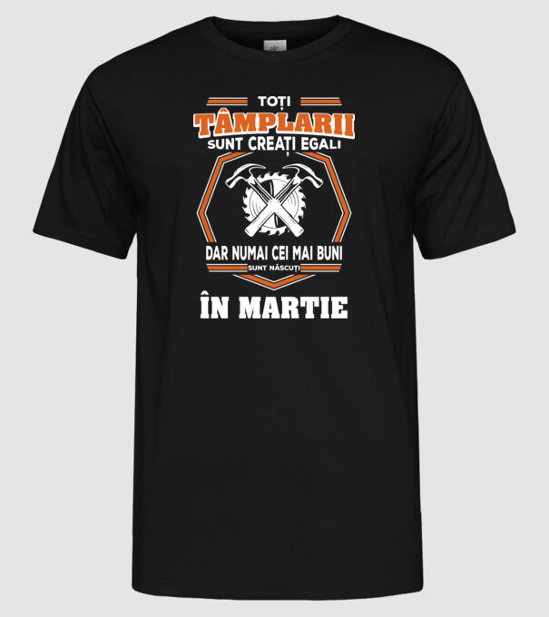 toți tâmplarii sunt creați egali, dar numai cei mai buni sunt născuți în martie model negru pe tricou