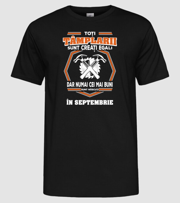toți tâmplarii sunt creați egali_septembrie model negru pe tricou