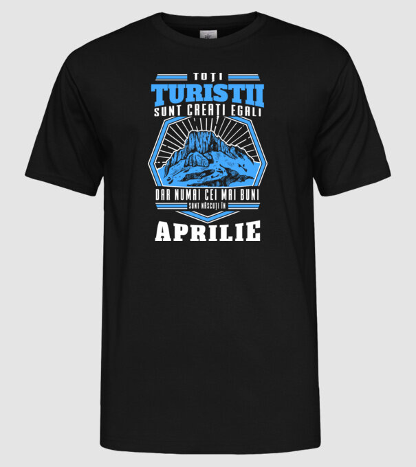 Toți turiștii sunt creați egali, dar numai cei mai buni sunt născuți în aprilie. model negru pe tricou