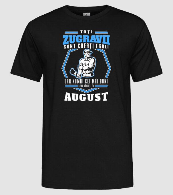 Toți zugravii sunt creați egali, dar numai cei mai buni sunt născuți în august model negru pe tricou
