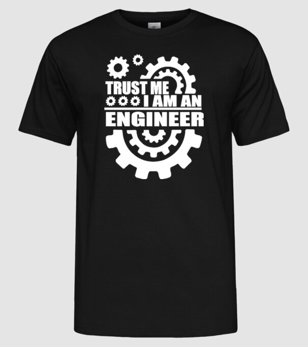Trust me I am an engineer model negru pe tricou