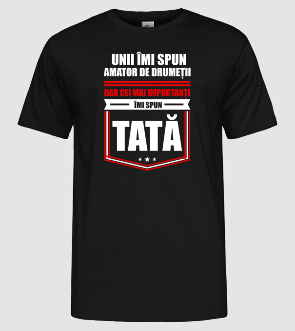 Unii îmi spun amator de drumeții, dar cei mai importanți îmi spun tată model negru pe tricou