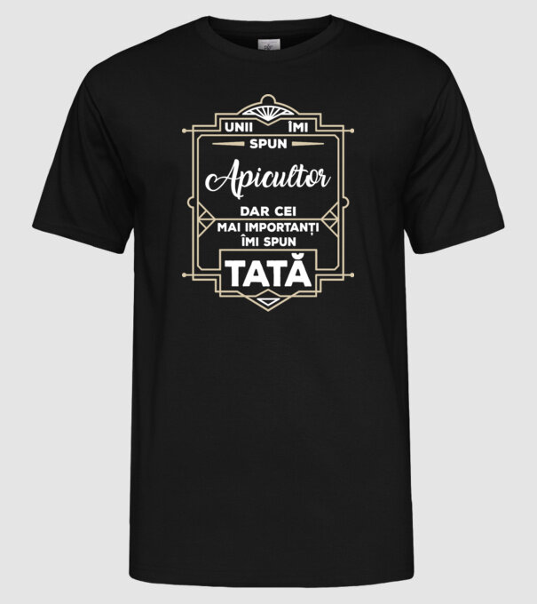 unii îmi spun apicultor, dar cei mai importanți îmi spun tată model negru pe tricou