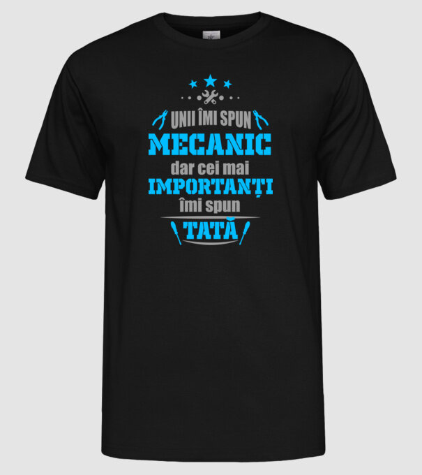 Unii îmi spun mecanic, dar cei mai importanți îmi spun tată model negru pe tricou