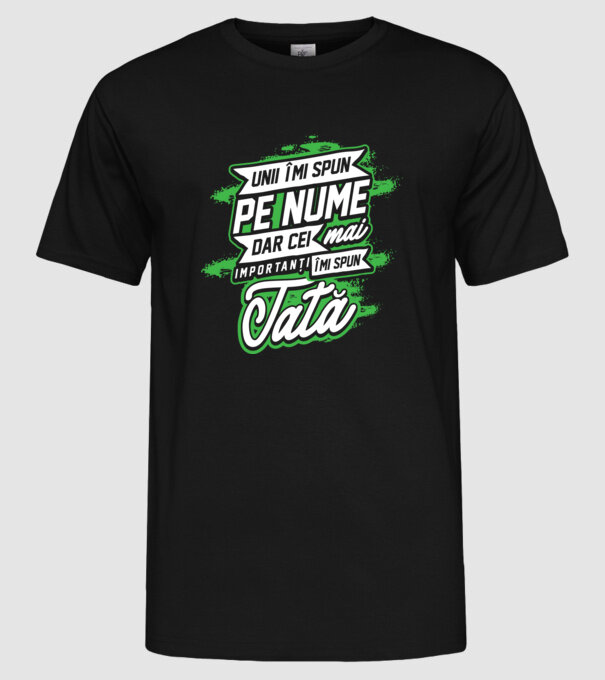 Unii îmi spun pe nume, dar cei mai importanți îmi spun tată model negru pe tricou