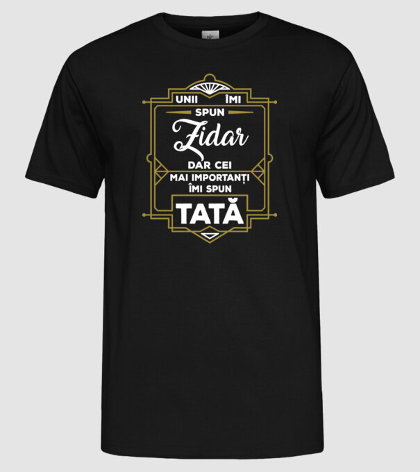 Unii îmi spun Zidar, dar cei mai importanți îmi spun tată model negru pe tricou