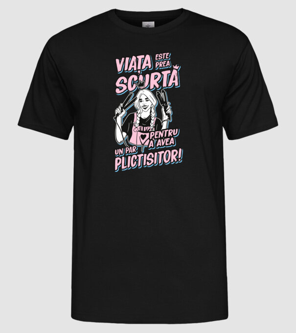 viata este prea scurta pentru a avea un par plictisitor model negru pe tricou