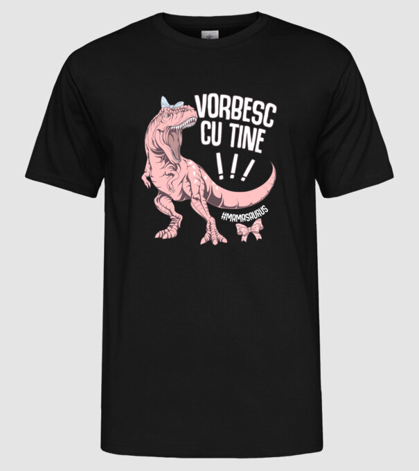 Vorbesc cu tine! #mamasaurus model negru pe tricou