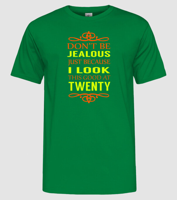 'Don''t be jealous - 20' model verde pe tricou