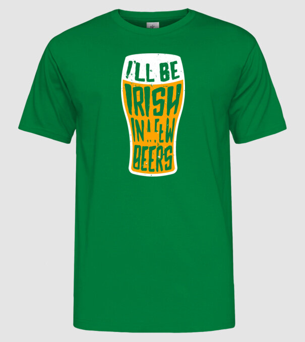 Irish in a few beer model verde pe tricou