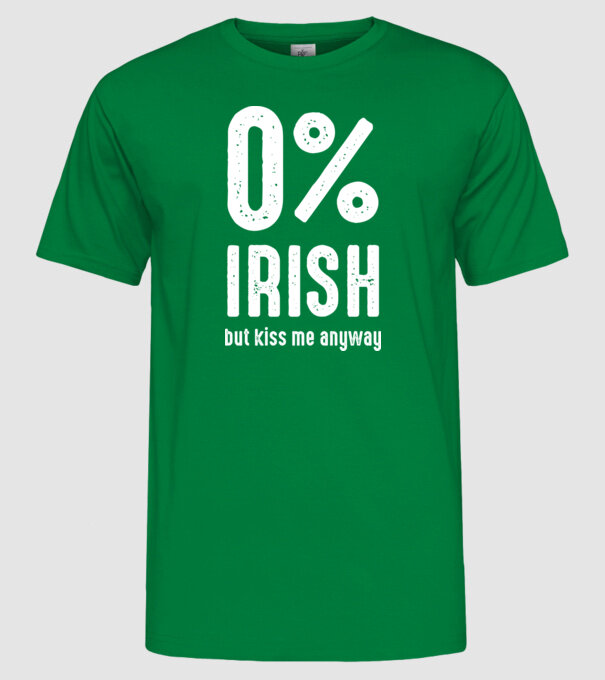 Not Irish but kiss me model verde pe tricou
